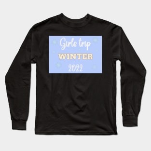 Girls trip winter 2022 Long Sleeve T-Shirt